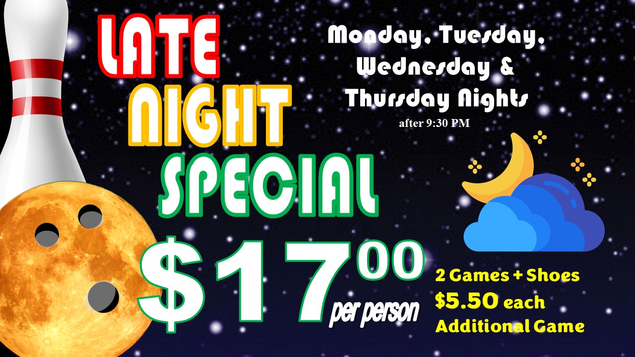 Our Late Night Special, Monday thru Thursday, after 9:30PM, 2 Games & Shoes